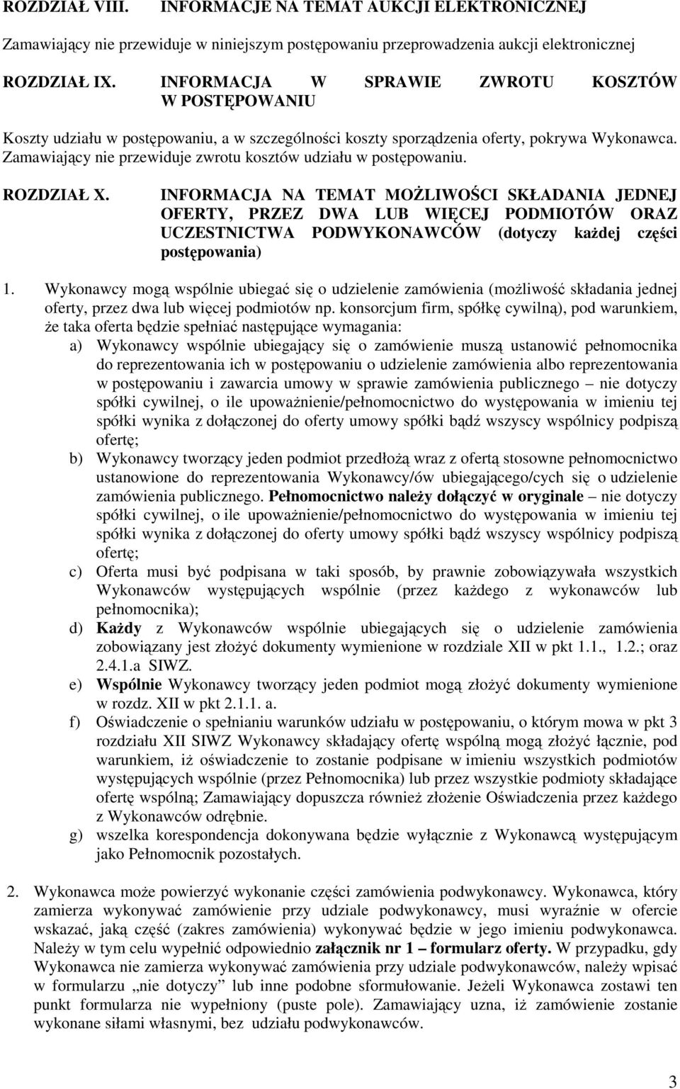 Zamawiający nie przewiduje zwrotu kosztów udziału w postępowaniu. ROZDZIAŁ X.