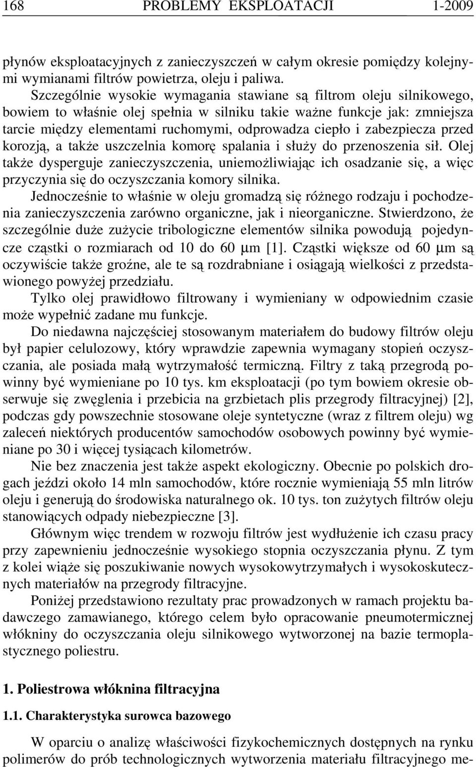i zabezpiecza przed korozją, a także uszczelnia komorę spalania i służy do przenoszenia sił.