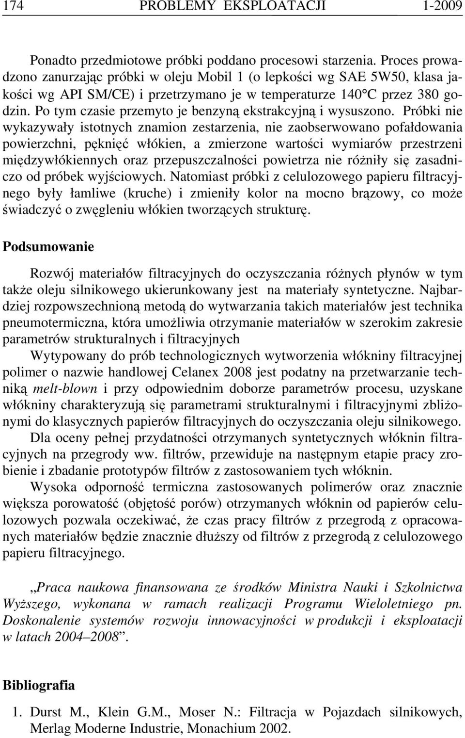 Po tym czasie przemyto je benzyną ekstrakcyjną i wysuszono.