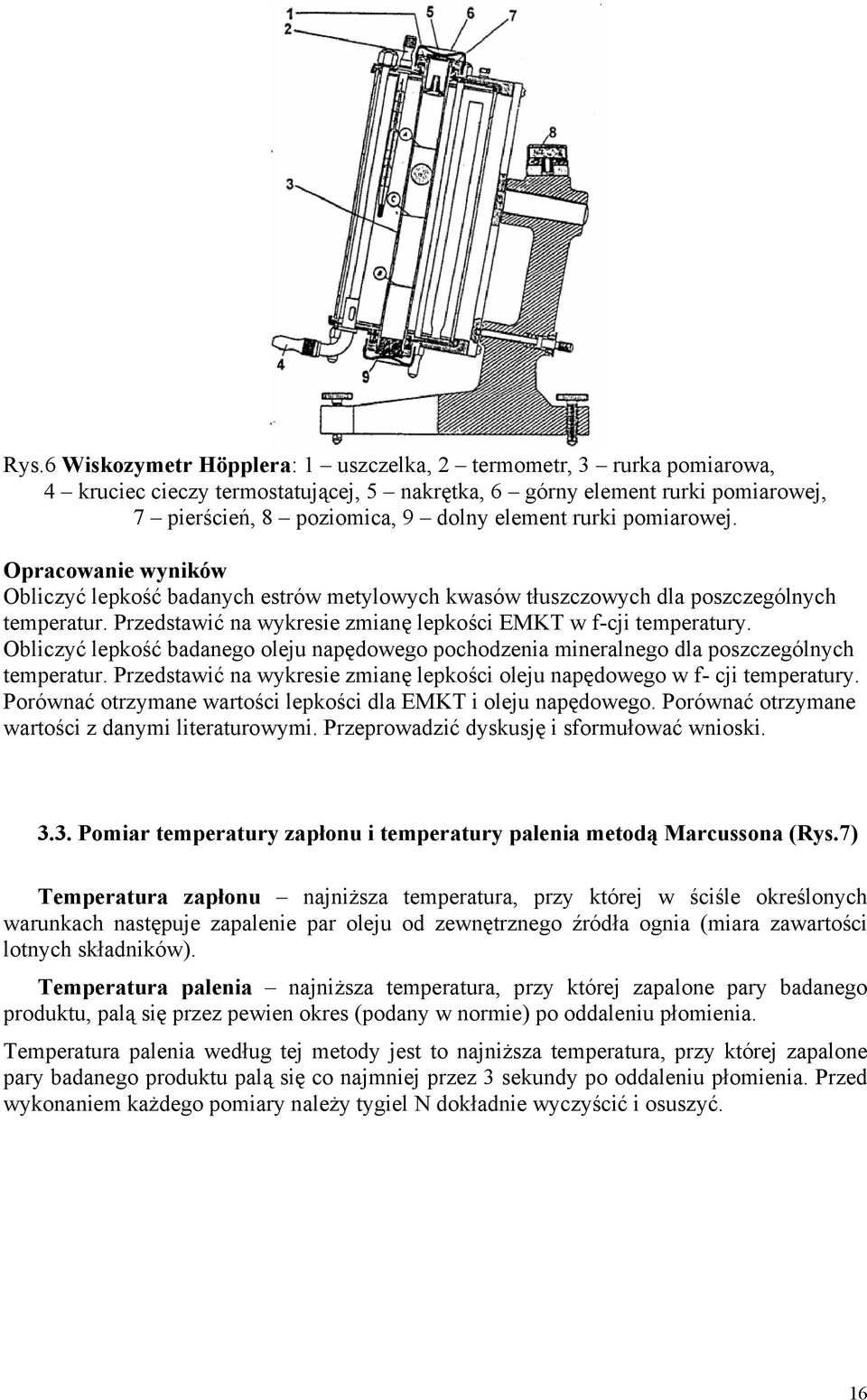 Obliczyć lepkość badanego oleju napędowego pochodzenia mineralnego dla poszczególnych temperatur. Przedstawić na wykresie zmianę lepkości oleju napędowego w f- cji temperatury.