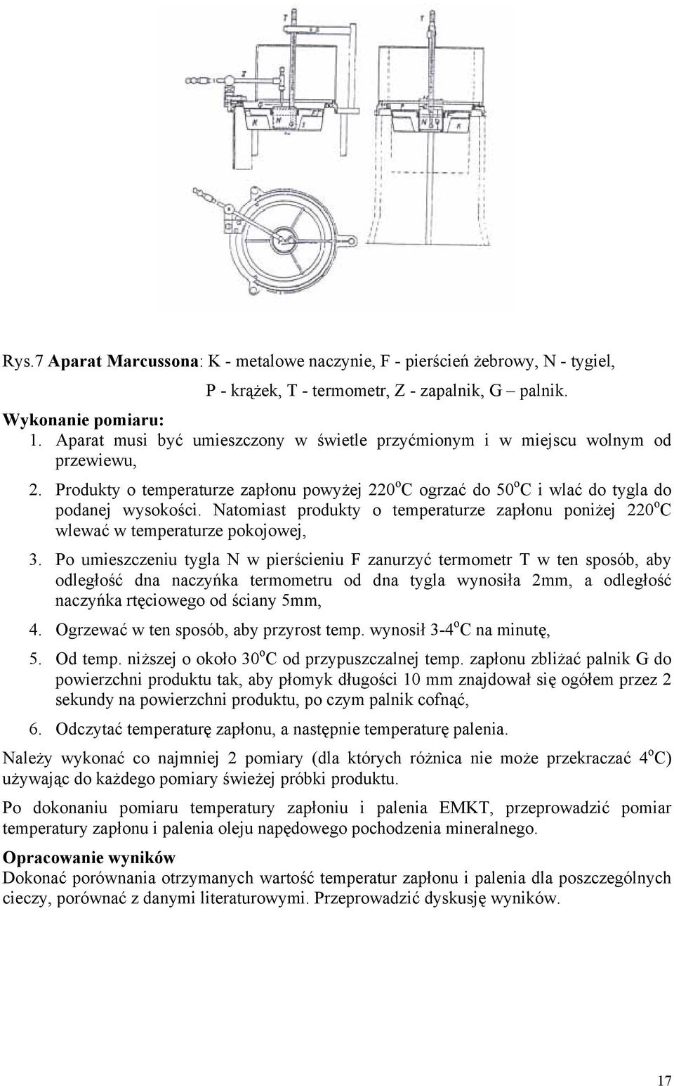 Natomiast produkty o temperaturze zapłonu poniżej 220 o C wlewać w temperaturze pokojowej, 3.