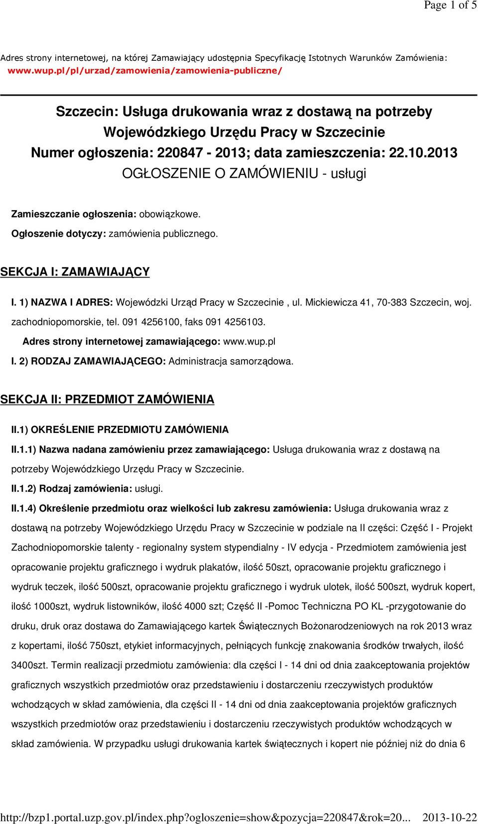 2013 OGŁOSZENIE O ZAMÓWIENIU - usługi Zamieszczanie ogłoszenia: obowiązkowe. Ogłoszenie dotyczy: zamówienia publicznego. SEKCJA I: ZAMAWIAJĄCY I.