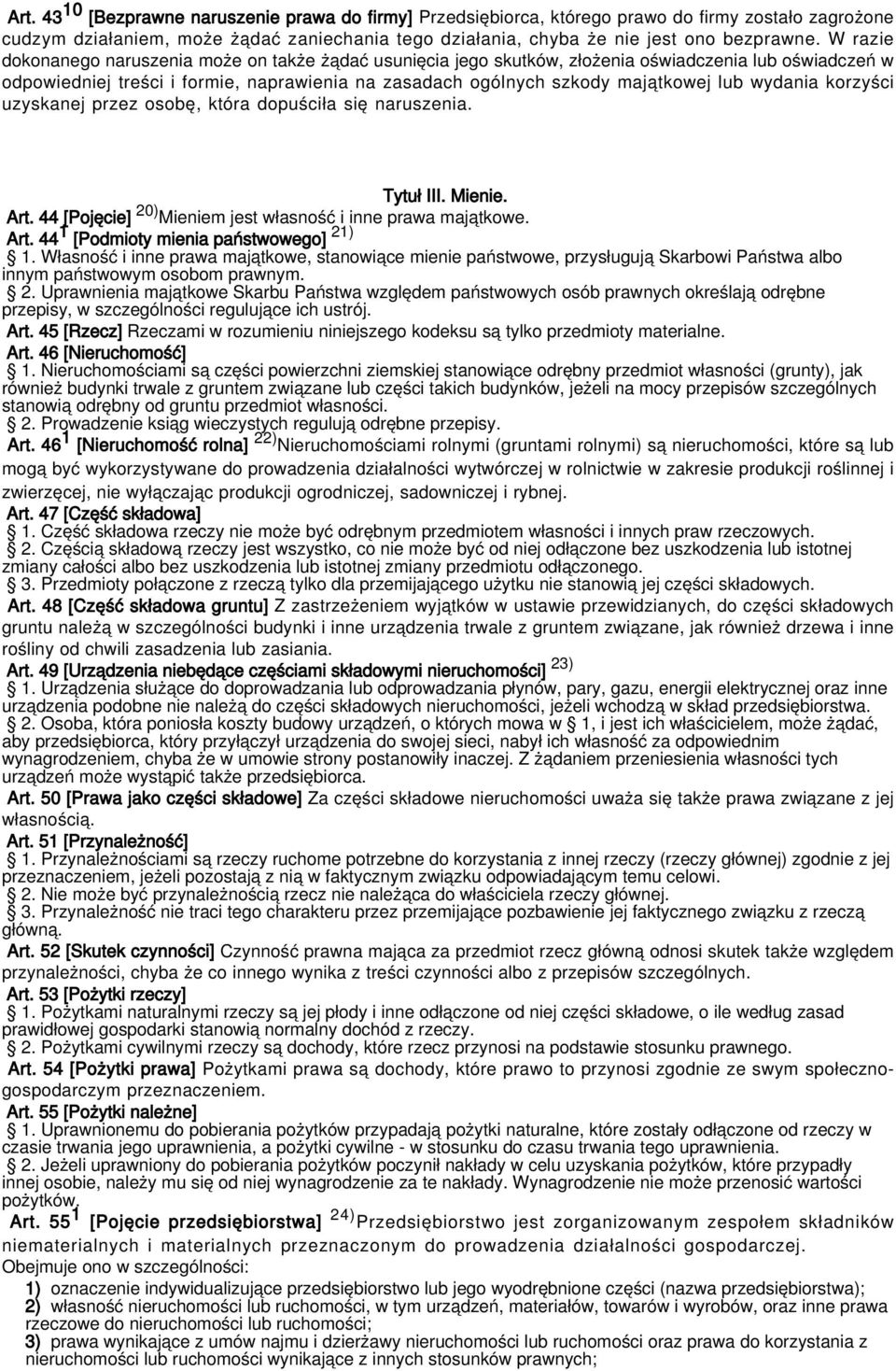 wydania korzyści uzyskanej przez osobę, która dopuściła się naruszenia. Tytuł III. Mienie. Art. 44 [Pojęcie] 20) Mieniem jest własność i inne prawa majątkowe. Art. 44 1 [Podmioty mienia państwowego] 21) 1.