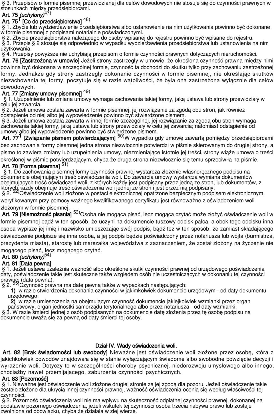 Zbycie przedsiębiorstwa należącego do osoby wpisanej do rejestru powinno być wpisane do rejestru. 3.