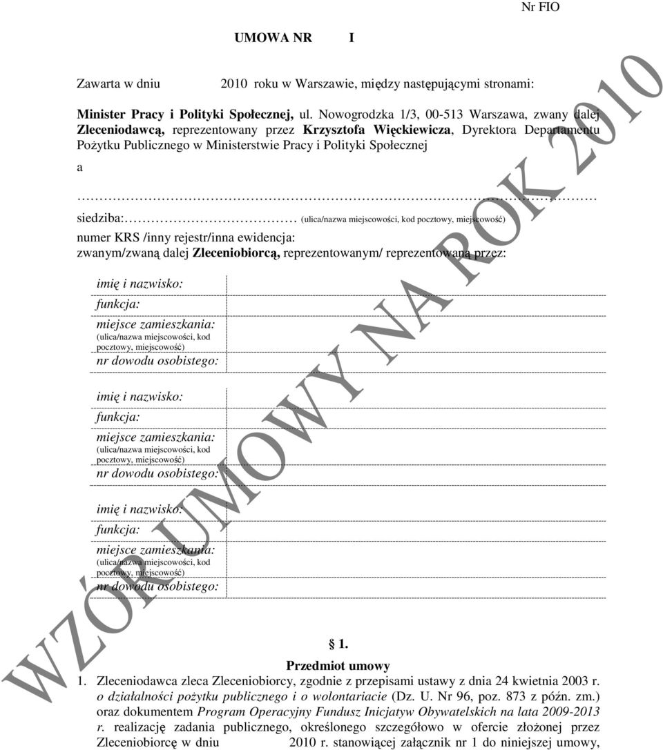 siedziba: (ulica/nazwa miejscowości, kod pocztowy, miejscowość) numer KRS /inny rejestr/inna ewidencja: zwanym/zwaną dalej Zleceniobiorcą, reprezentowanym/ reprezentowaną przez: imię i nazwisko: