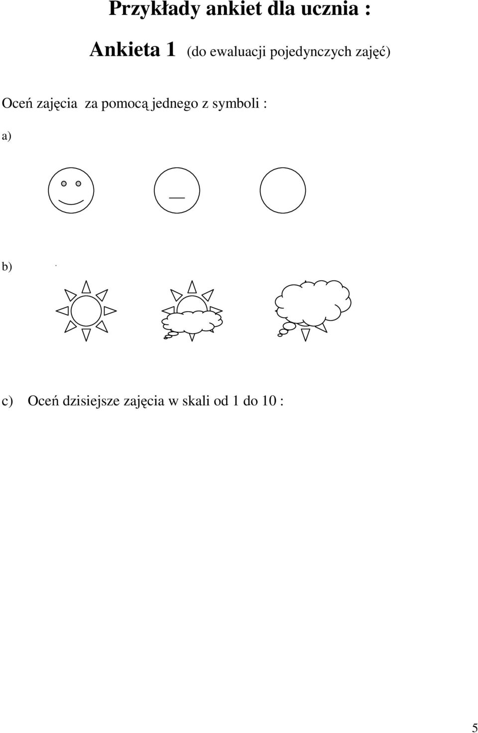 zajęcia za pomocą jednego z symboli : a)