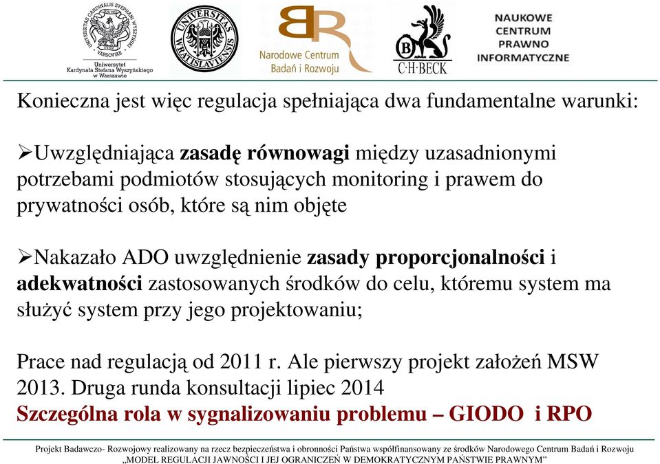 proporcjonalności i adekwatności zastosowanych środków do celu, któremu system ma służyć system przy jego projektowaniu; Prace nad