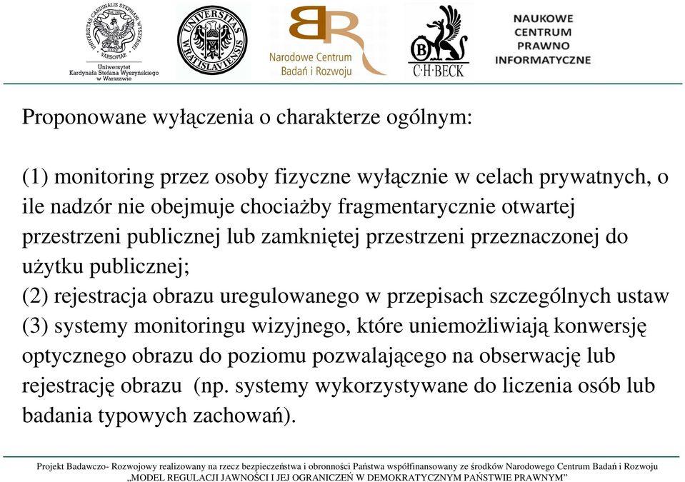 rejestracja obrazu uregulowanego w przepisach szczególnych ustaw (3) systemy monitoringu wizyjnego, które uniemożliwiają konwersję