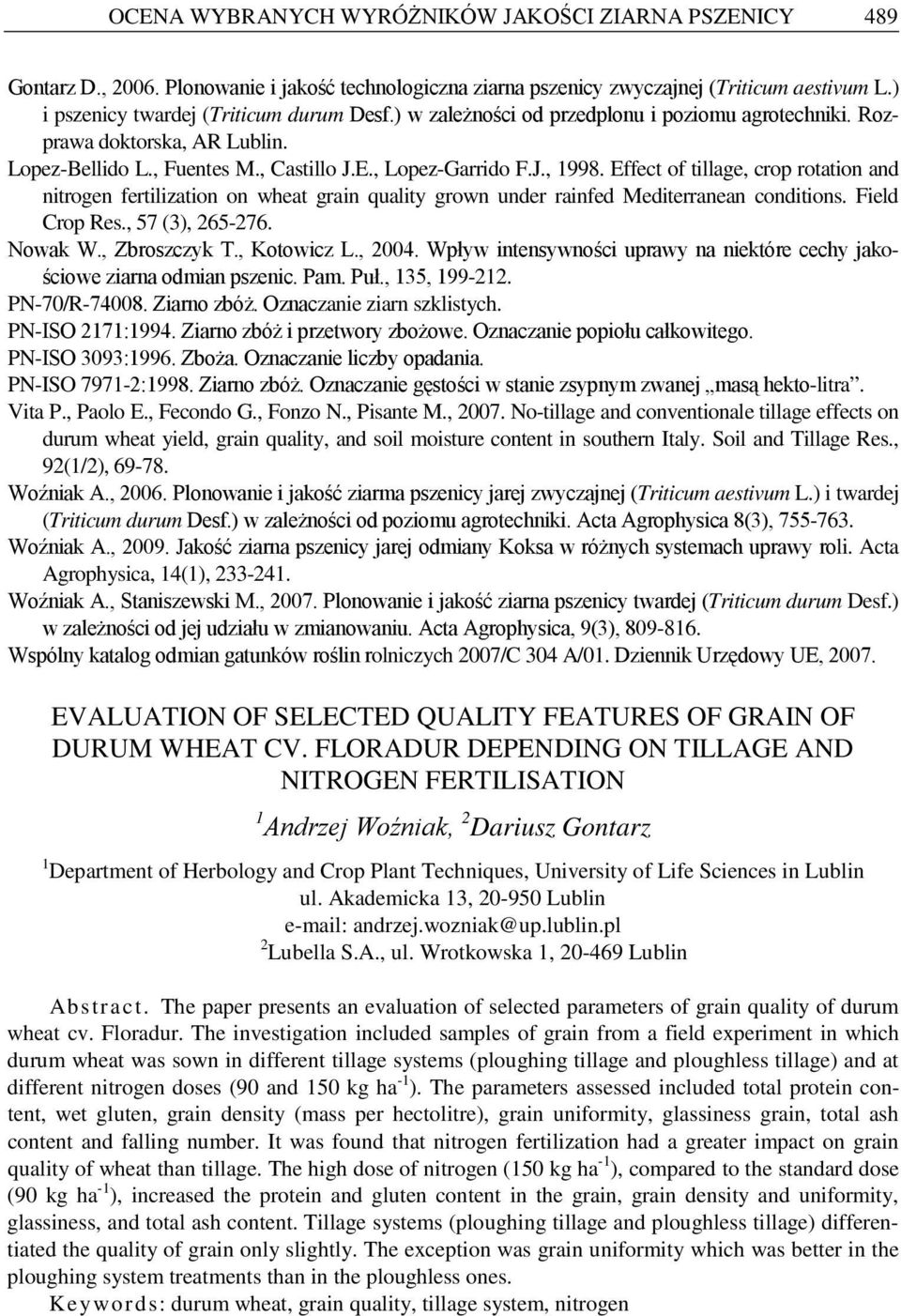 Effect of tillage, crop rotation and nitrogen fertilization on wheat grain quality grown under rainfed Mediterranean conditions. Field Crop Res., 57 (3), 265-276. Nowak W., Zbroszczyk T., Kotowicz L.