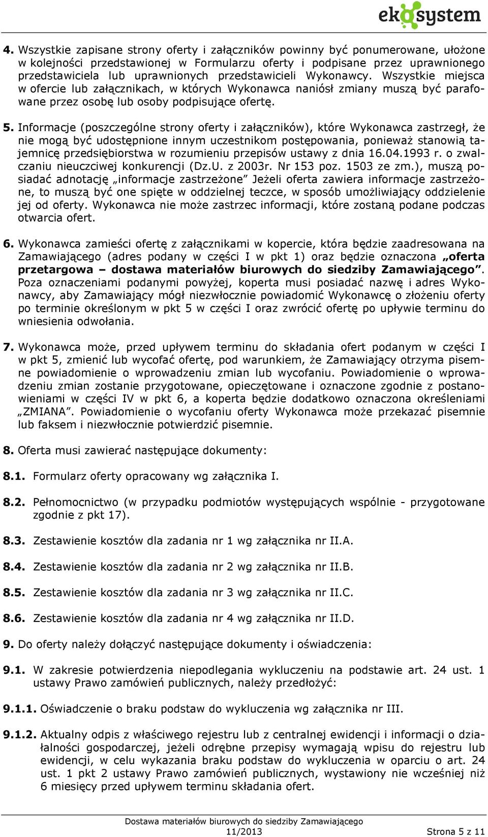 Informacje (poszczególne strony oferty i załączników), które Wykonawca zastrzegł, że nie mogą być udostępnione innym uczestnikom postępowania, ponieważ stanowią tajemnicę przedsiębiorstwa w
