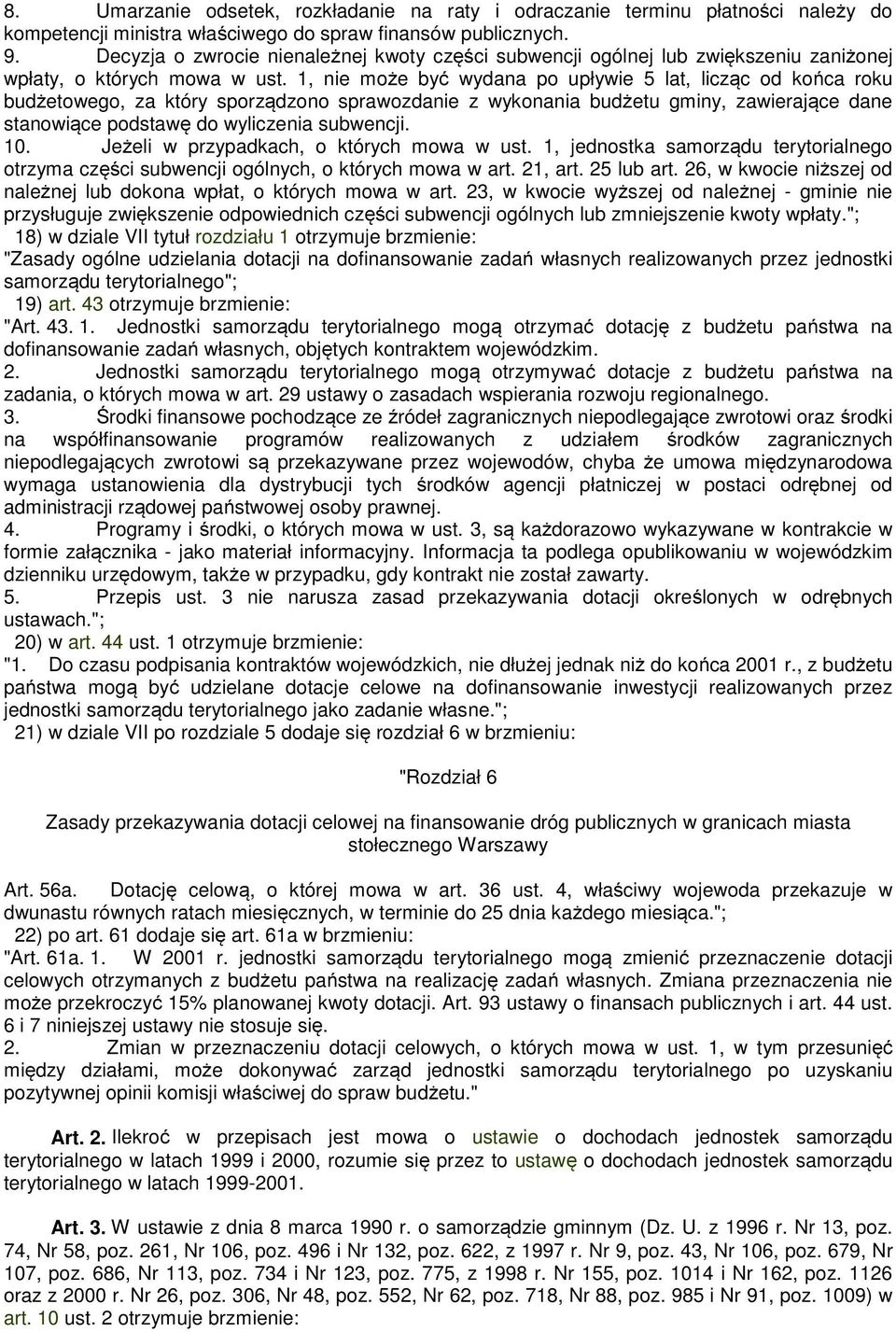 1, nie może być wydana po upływie 5 lat, licząc od końca roku budżetowego, za który sporządzono sprawozdanie z wykonania budżetu gminy, zawierające dane stanowiące podstawę do wyliczenia subwencji.