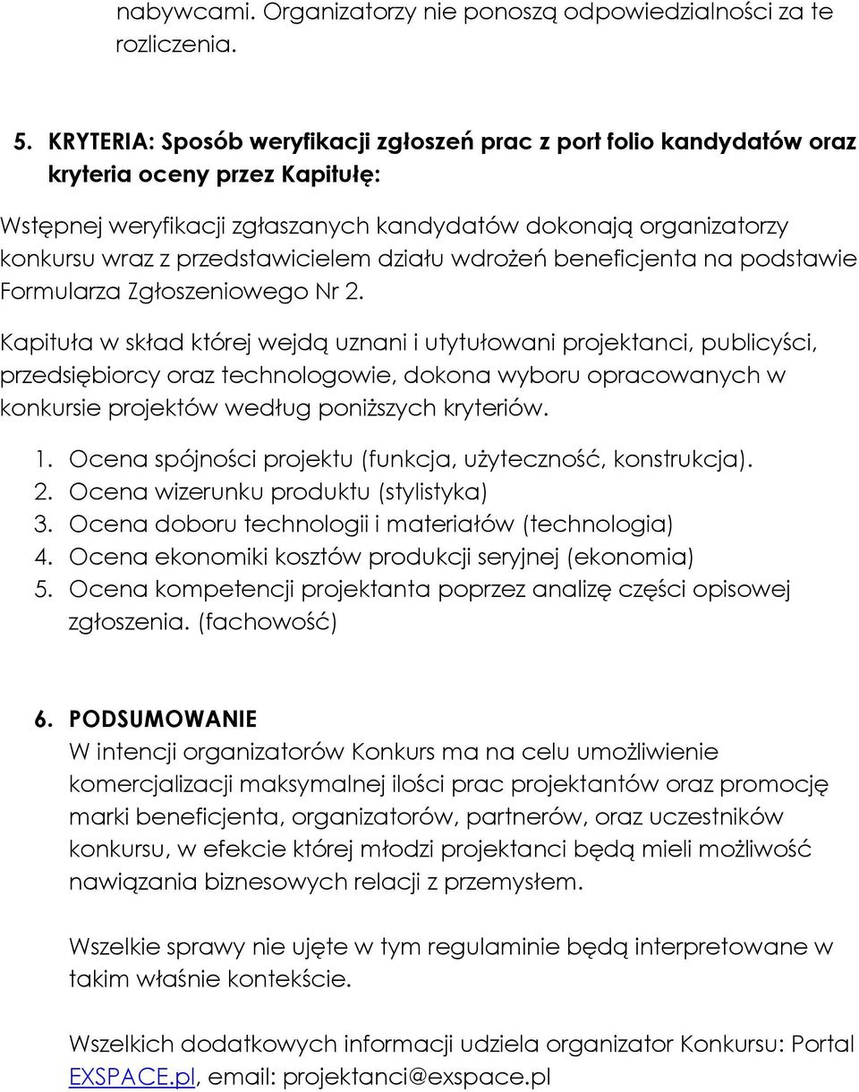 przedstawicielem działu wdrożeń beneficjenta na podstawie Formularza Zgłoszeniowego Nr 2.