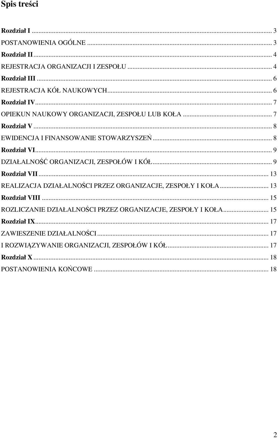 .. 9 DZIAŁALNOŚĆ ORGANIZACJI, ZESPOŁÓW I KÓŁ... 9 Rozdział VII... 13 REALIZACJA DZIAŁALNOŚCI PRZEZ ORGANIZACJE, ZESPOŁY I KOŁA... 13 Rozdział VIII.