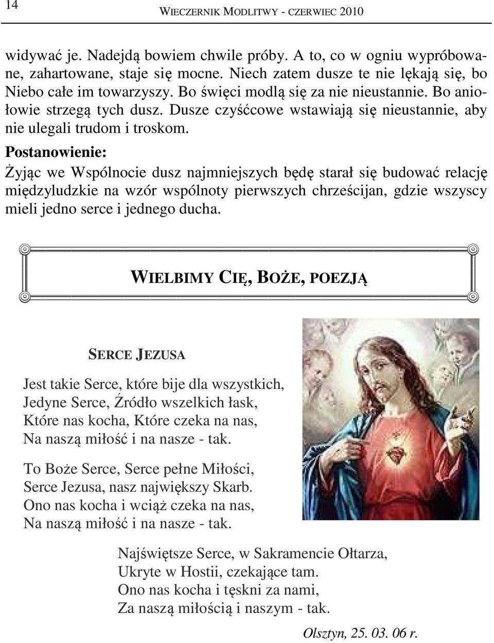 Dusze czyśćcowe wstawiają się nieustannie, aby nie ulegali trudom i troskom.