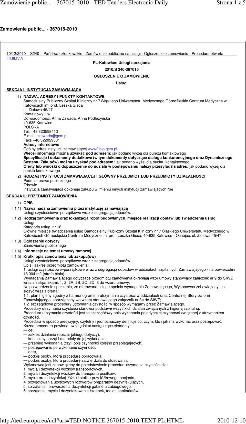 2) SEKCJA II: PRZEDMIOT ZAMÓWIENIA 2010/S 240-367015 OGŁOSZENIE O ZAMÓWIENIU Usługi NAZWA, ADRESY I PUNKTY KONTAKTOWE Samodzielny Publiczny Szpital Kliniczny nr 7 Śląskiego Uniwersytetu Medycznego