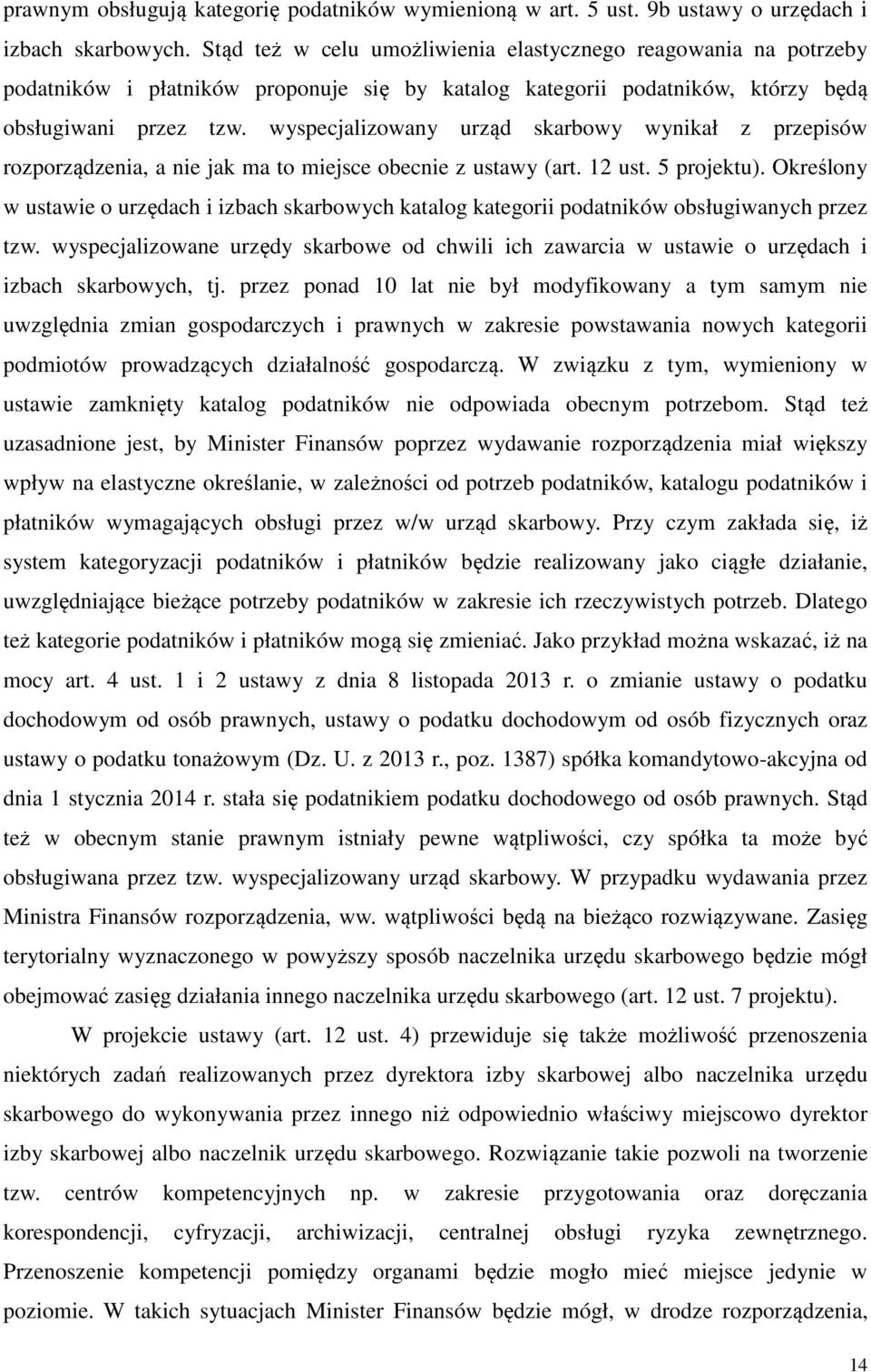 wyspecjalizowany urząd skarbowy wynikał z przepisów rozporządzenia, a nie jak ma to miejsce obecnie z ustawy (art. 12 ust. 5 projektu).
