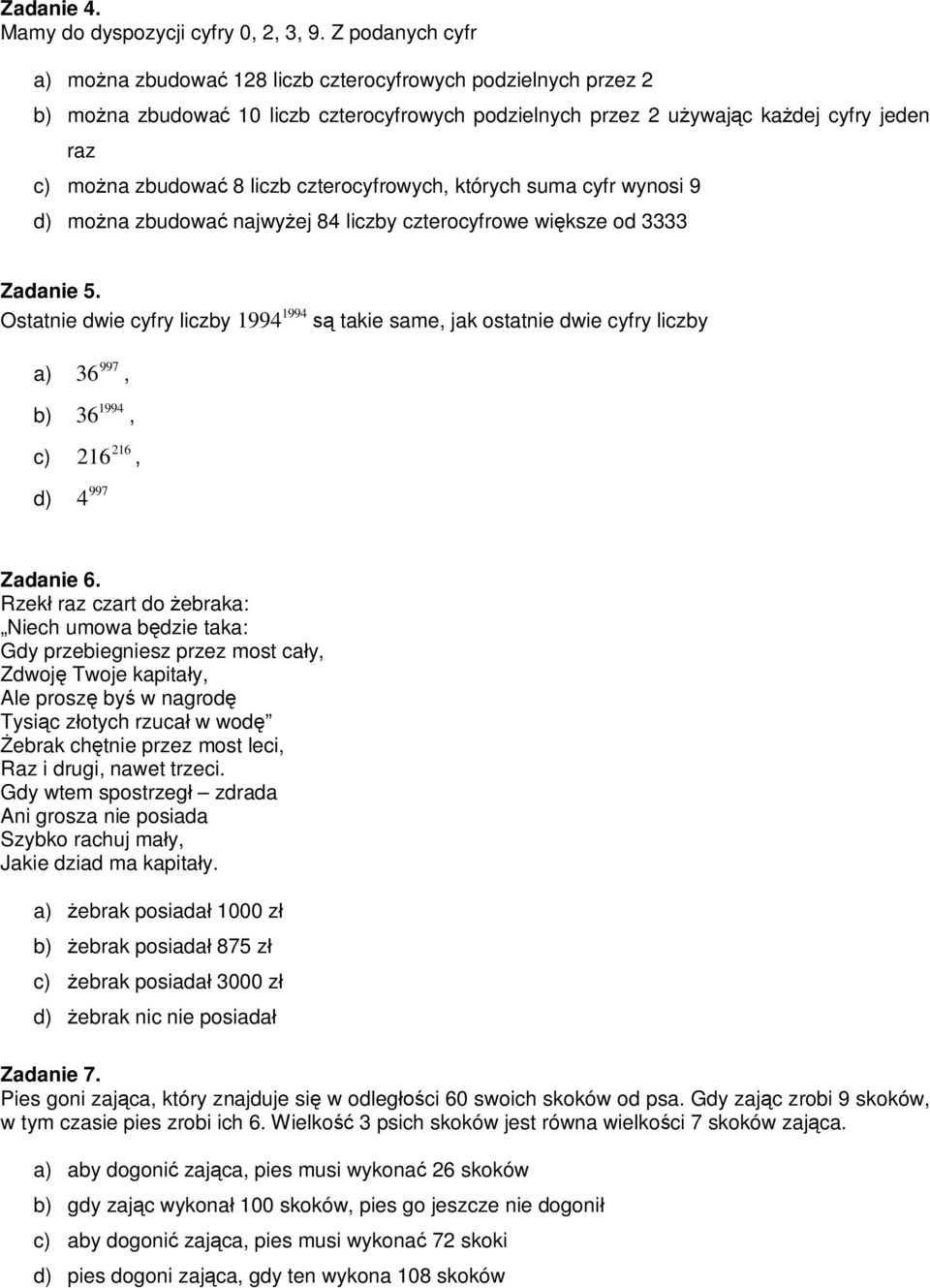 liczb czterocyfrowych, których suma cyfr wynosi 9 d) można zbudować najwyżej 84 liczby czterocyfrowe większe od 3333 Zadanie 5.