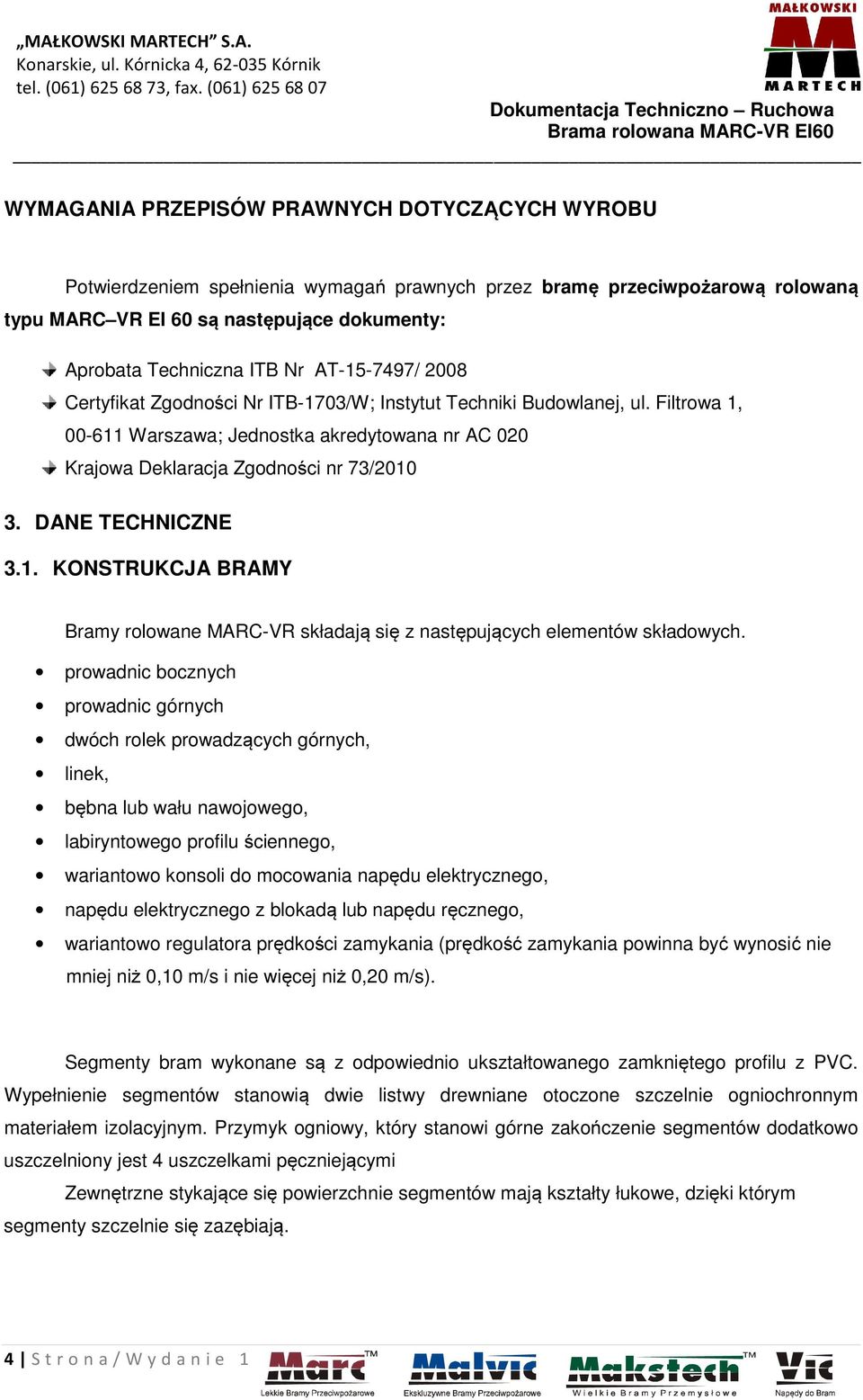 DANE TECHNICZNE 3.1. KONSTRUKCJA BRAMY Bramy rolowane MARC-VR składają się z następujących elementów składowych.