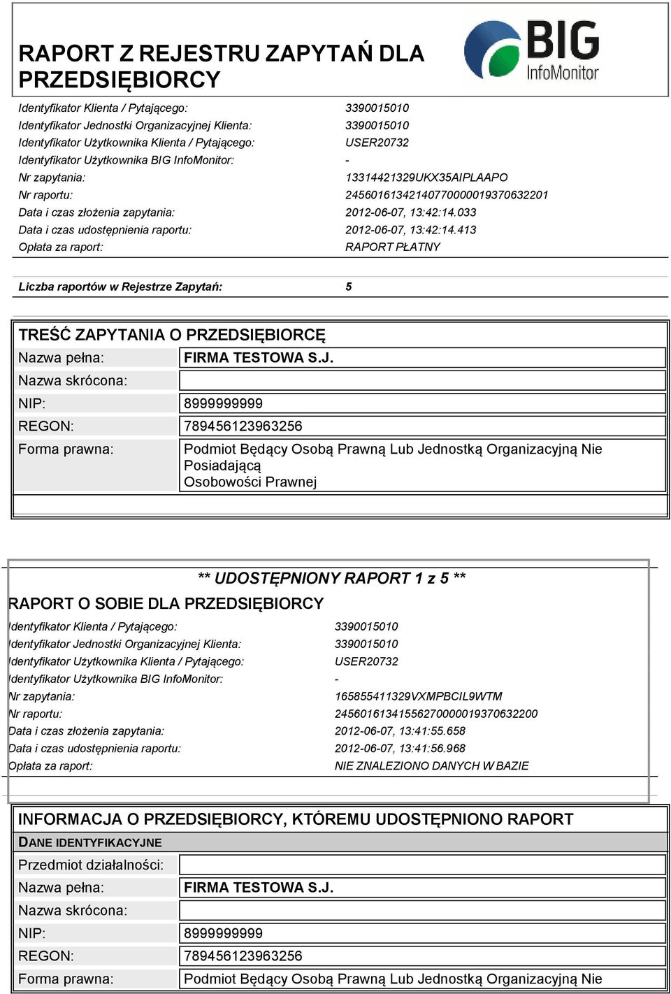 413 RAPORT PŁATNY Liczba raportów w Rejestrze Zapytań: 5 ** UDOSTĘPNIONY RAPORT 1 z 5 ** RAPORT O SOBIE DLA PRZEDSIĘBIORCY