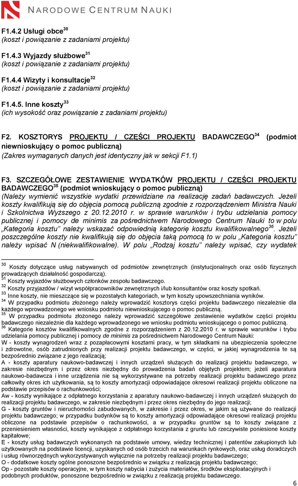 KOSZTORYS PROJEKTU / CZĘŚCI PROJEKTU BADAWCZEGO 34 (podmiot niewnioskujący o pomoc publiczną) (Zakres wymaganych danych jest identyczny jak w sekcji F1.1) F3.