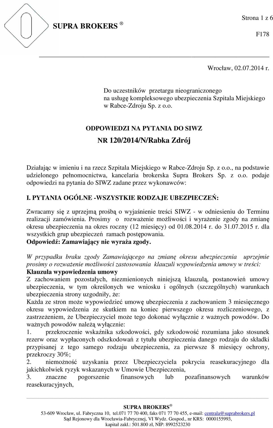 PYTANIA OGÓLNE -WSZYSTKIE RODZAJE UBEZPIECZEŃ: Zwracamy się z uprzejmą prośbą o wyjaśnienie treści SIWZ - w odniesieniu do Terminu realizacji zamówienia.