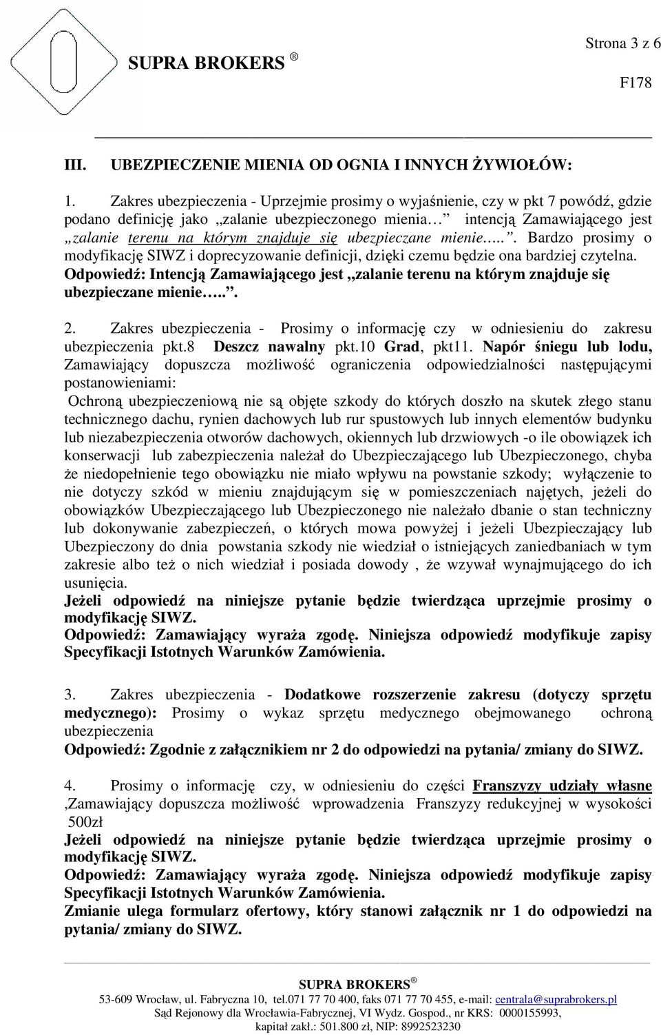 ubezpieczane mienie... Bardzo prosimy o modyfikację SIWZ i doprecyzowanie definicji, dzięki czemu będzie ona bardziej czytelna.