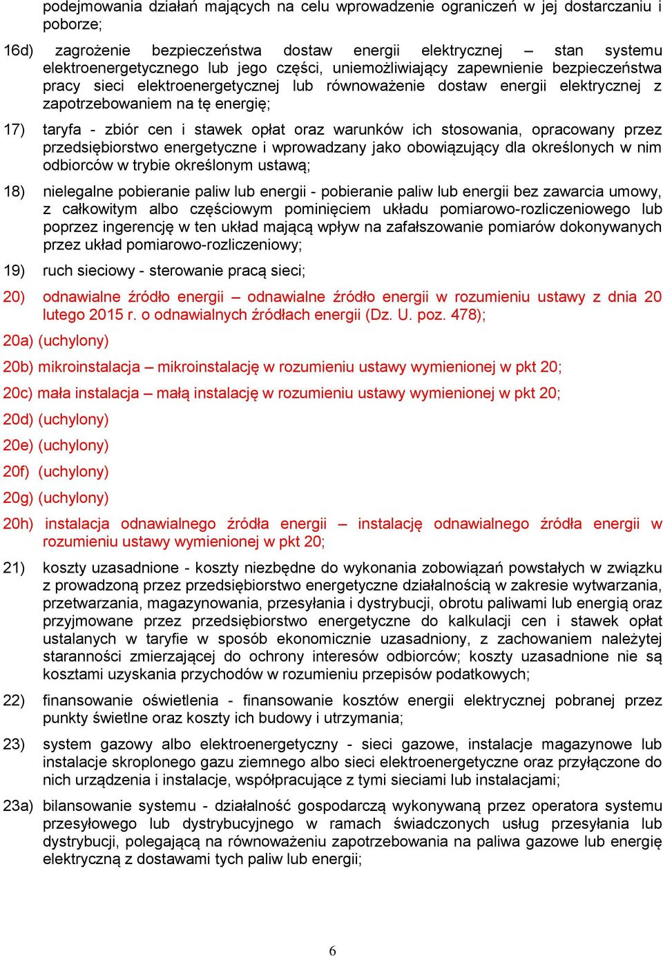 opłat oraz warunków ich stosowania, opracowany przez przedsiębiorstwo energetyczne i wprowadzany jako obowiązujący dla określonych w nim odbiorców w trybie określonym ustawą; 18) nielegalne