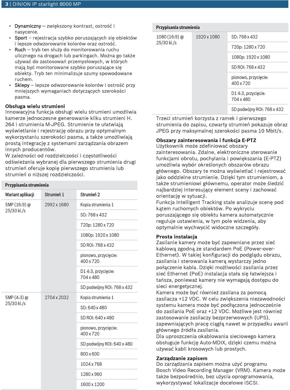 Tryb ten minimalizuje szumy spowodowane ruchem. Sklepy lepsze odwzorowanie kolorów i ostrość przy mniejszych wymaganiach dotyczących szerokości pasma.