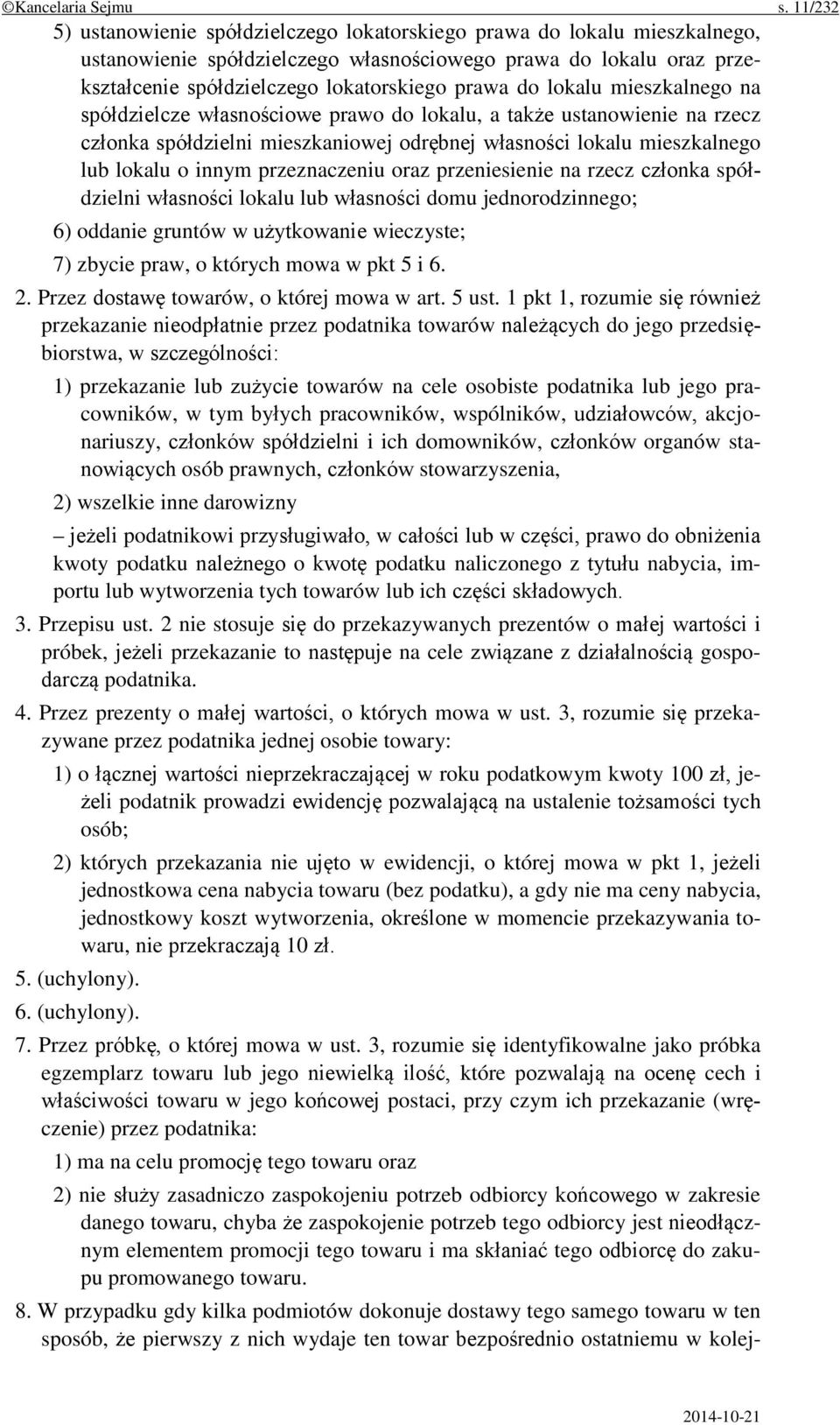 lokalu mieszkalnego na spółdzielcze własnościowe prawo do lokalu, a także ustanowienie na rzecz członka spółdzielni mieszkaniowej odrębnej własności lokalu mieszkalnego lub lokalu o innym