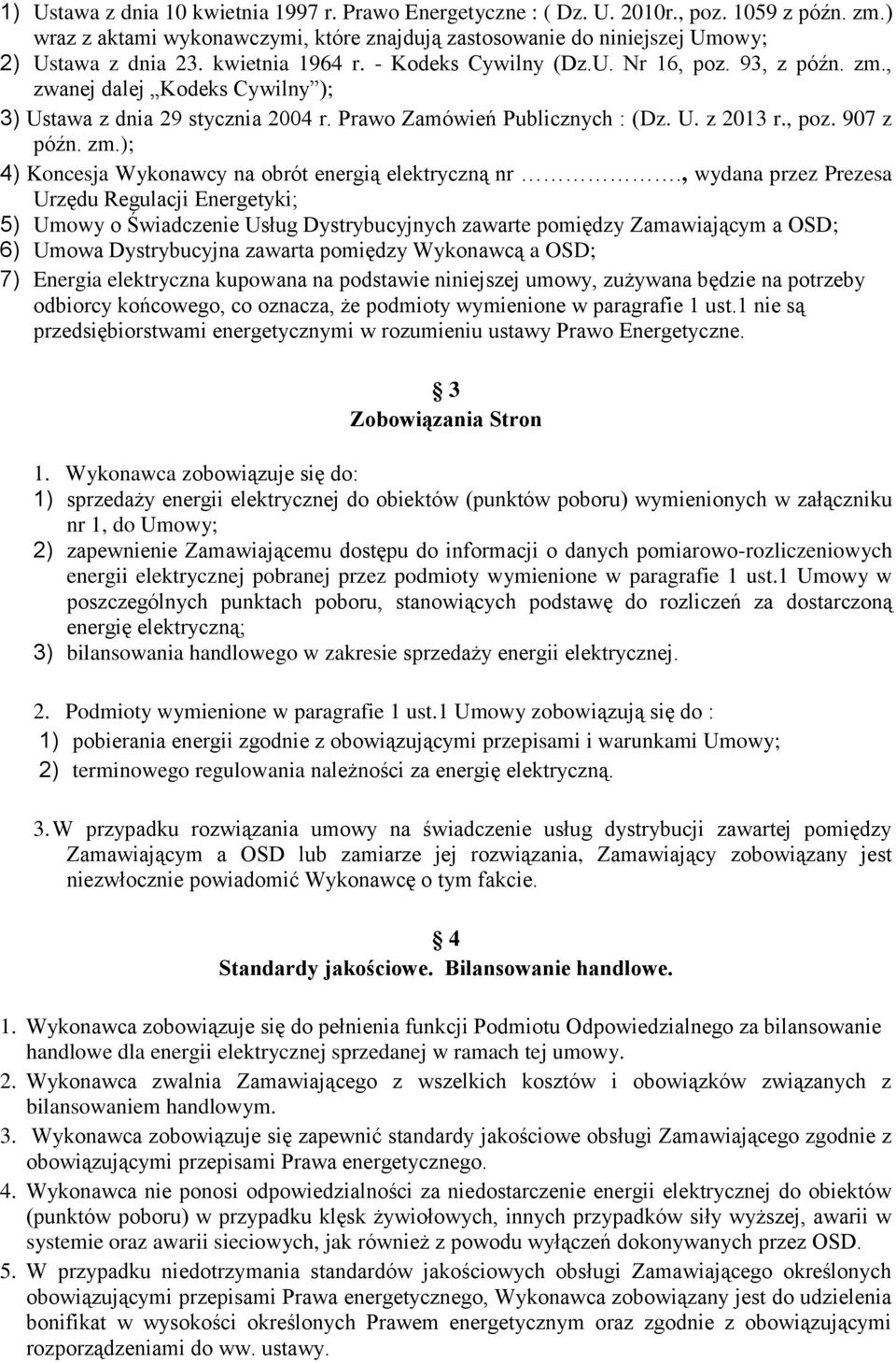 zm.); 4) Koncesja Wykonawcy na obrót energią elektryczną nr.