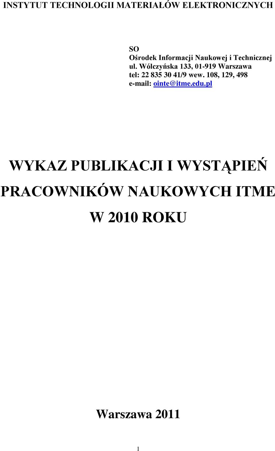 Wólczyńska 133, 01-919 Warszawa tel: 22 835 30 41/9 wew.