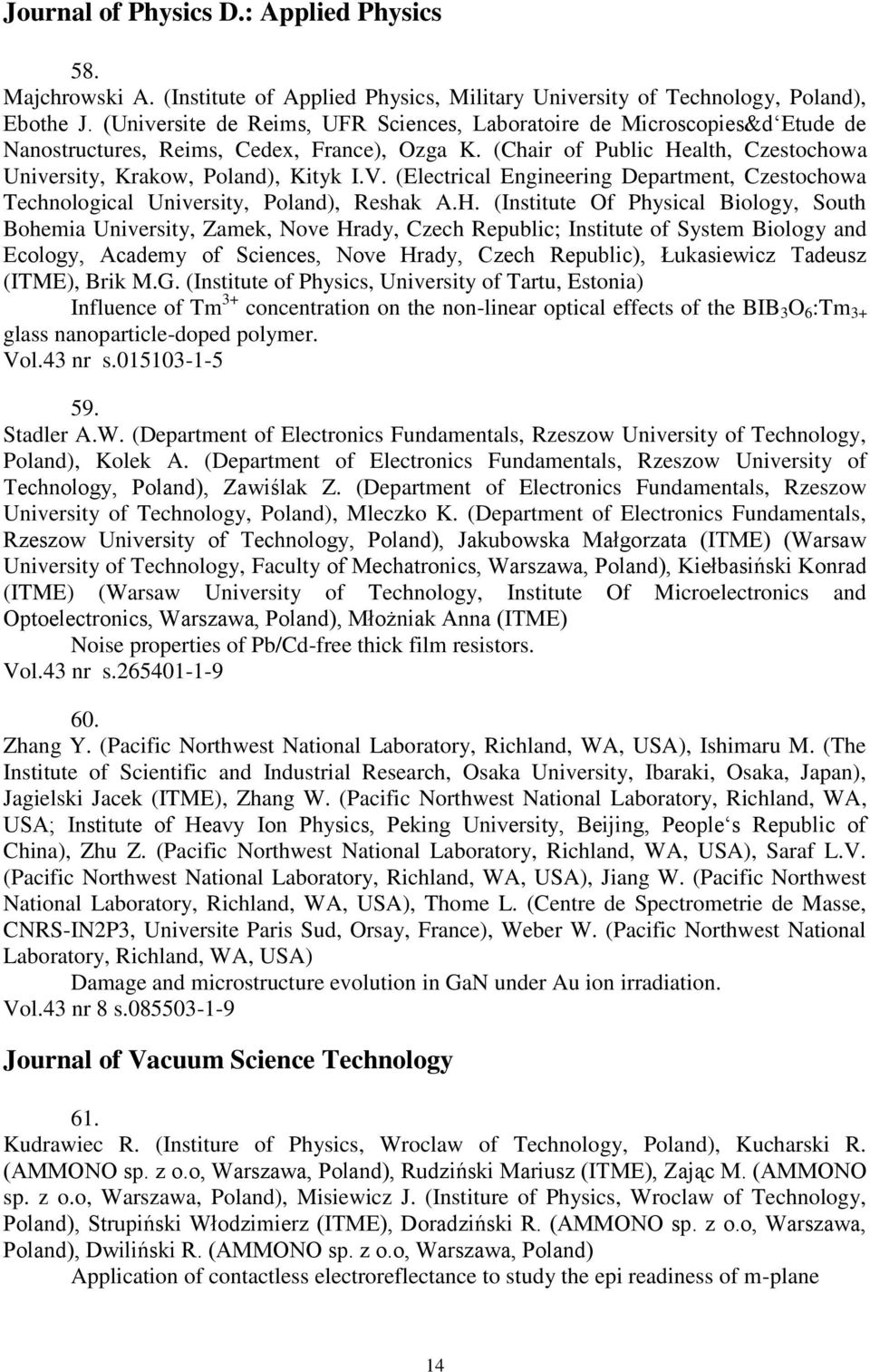 (Electrical Engineering Department, Czestochowa Technological University, Poland), Reshak A.H.