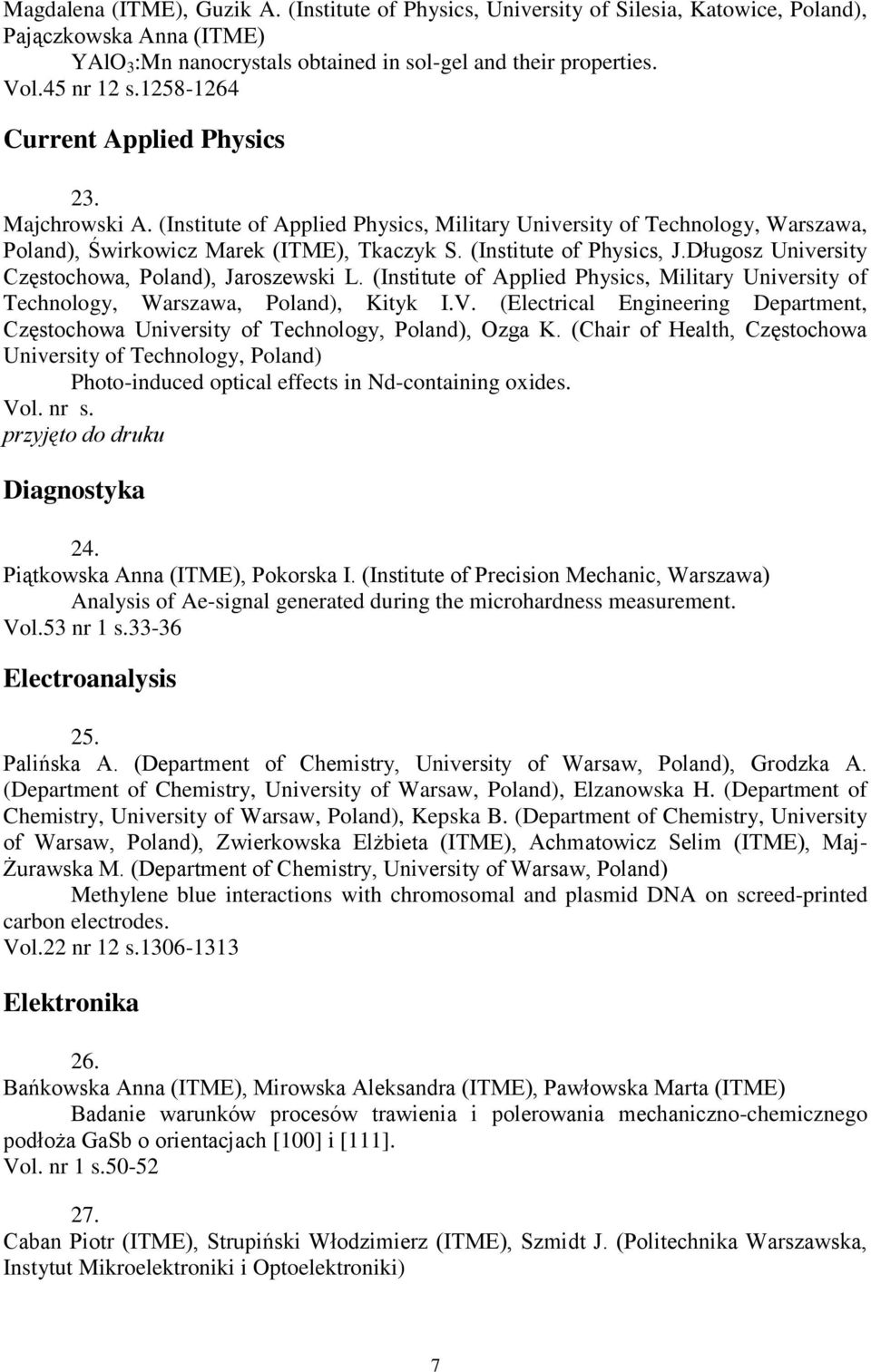 Długosz University Częstochowa, Poland), Jaroszewski L. (Institute of Applied Physics, Military University of Technology, Warszawa, Poland), Kityk I.V.
