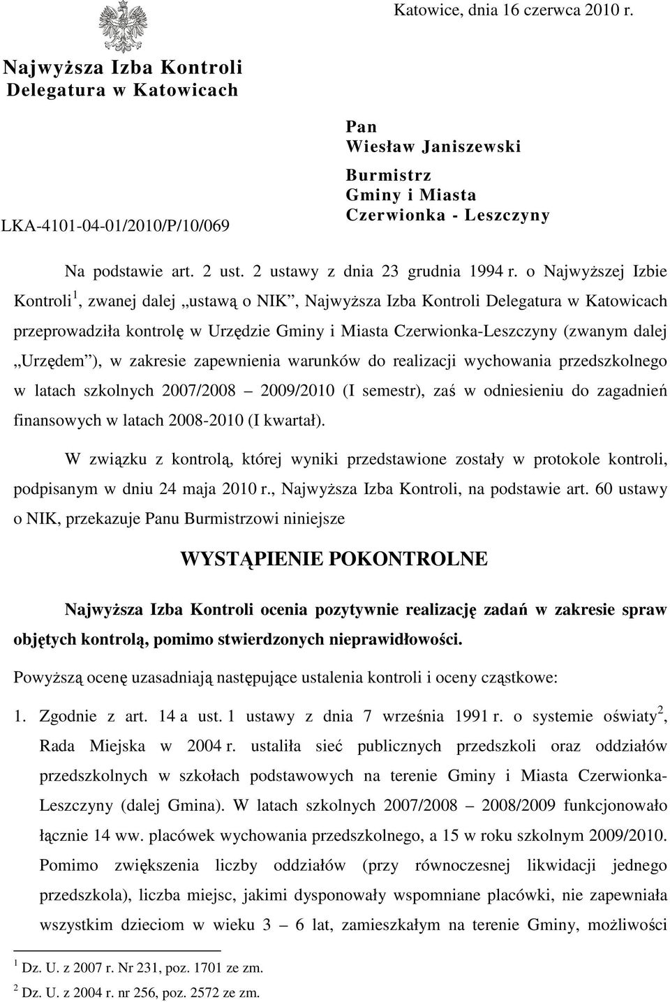o NajwyŜszej Izbie Kontroli 1, zwanej dalej ustawą o NIK, NajwyŜsza Izba Kontroli Delegatura w Katowicach przeprowadziła kontrolę w Urzędzie Gminy i Miasta Czerwionka-Leszczyny (zwanym dalej Urzędem
