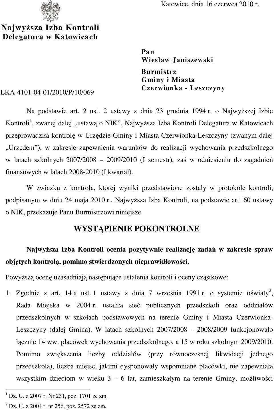 o NajwyŜszej Izbie Kontroli 1, zwanej dalej ustawą o NIK, NajwyŜsza Izba Kontroli Delegatura w Katowicach przeprowadziła kontrolę w Urzędzie Gminy i Miasta Czerwionka-Leszczyny (zwanym dalej Urzędem
