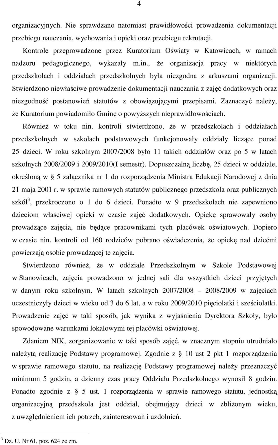 , Ŝe organizacja pracy w niektórych przedszkolach i oddziałach przedszkolnych była niezgodna z arkuszami organizacji.