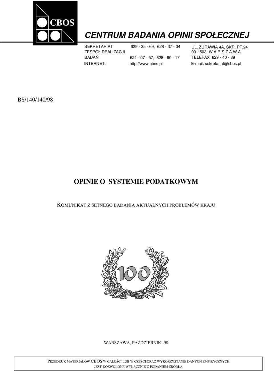 pl BS/140/140/98 OPINIE O SYSTEMIE PODATKOWYM KOMUNIKAT Z SETNEGO BADANIA AKTUALNYCH PROBLEMÓW KRAJU WARSZAWA, PAŹDZIERNIK 98