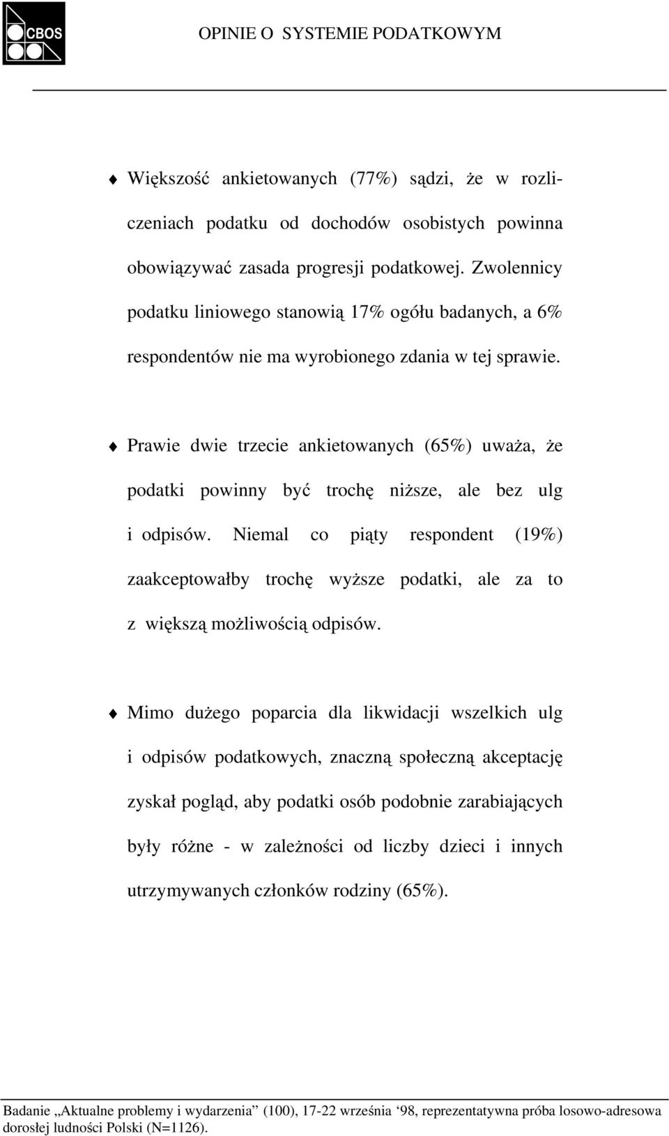 Prawie dwie trzecie ankietowanych (65%) uważa, że podatki powinny być trochę niższe, ale bez ulg i odpisów.