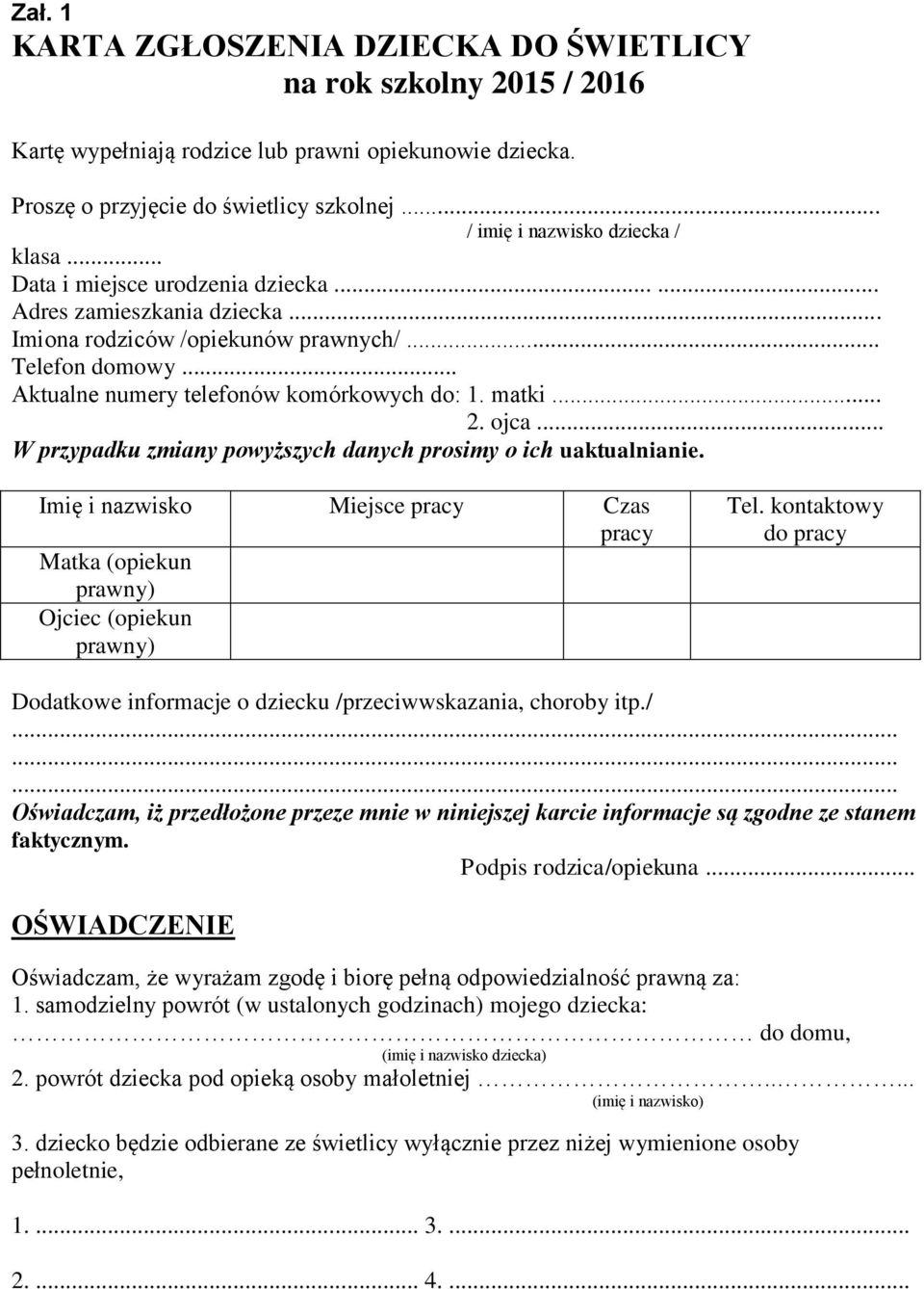 .. Aktualne numery telefonów komórkowych do: 1. matki... 2. ojca... W przypadku zmiany powyższych danych prosimy o ich uaktualnianie.