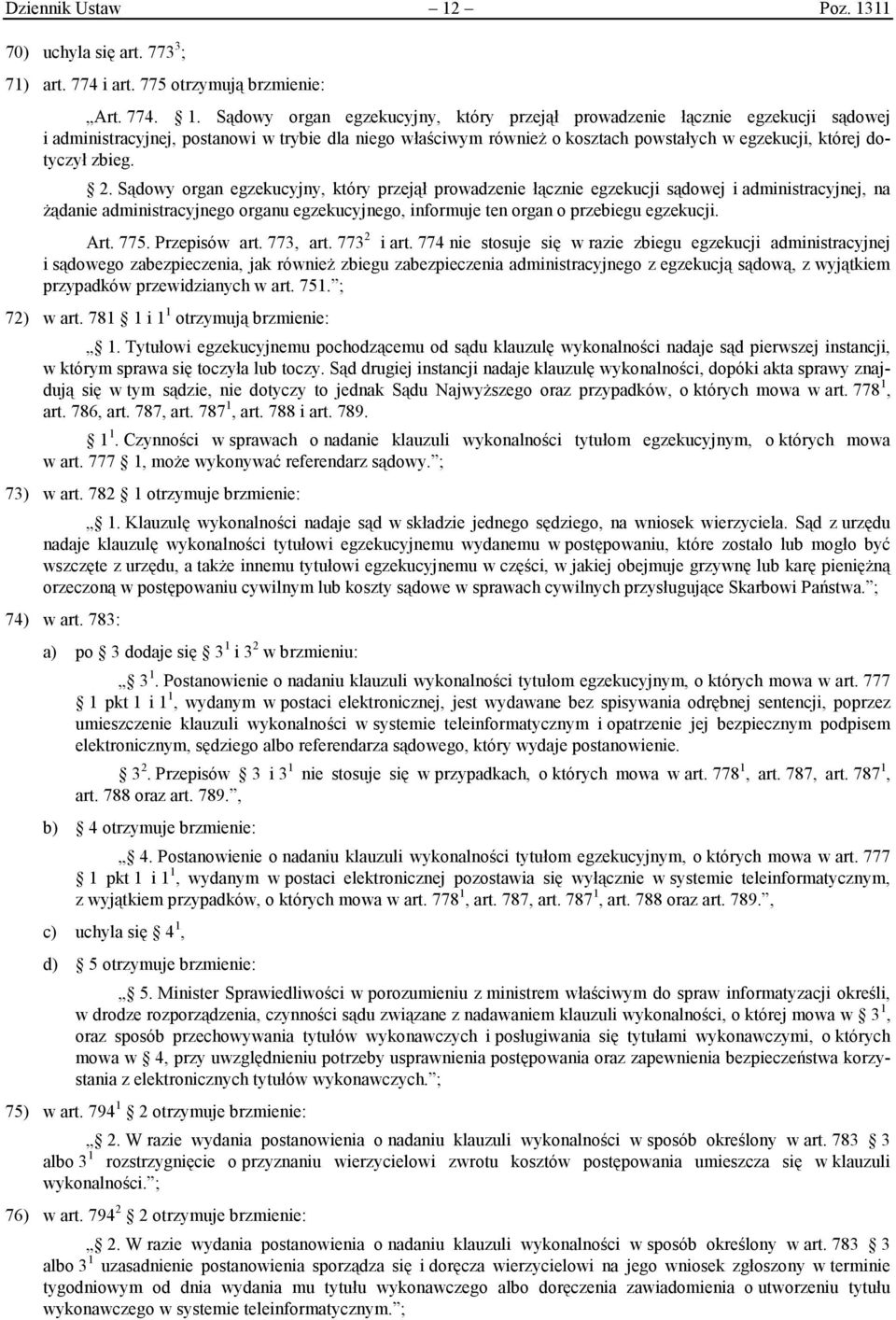 11 70) uchyla się art. 773 3 ; 71) art. 774 i art. 775 otrzymują brzmienie: Art. 774. 1.