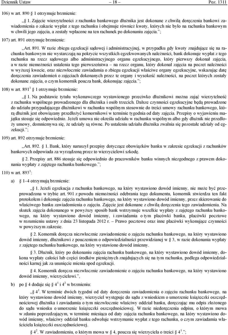bankowym w chwili jego zajęcia, a zostały wpłacone na ten rachunek po dokonaniu zajęcia. ; 107) art. 891 