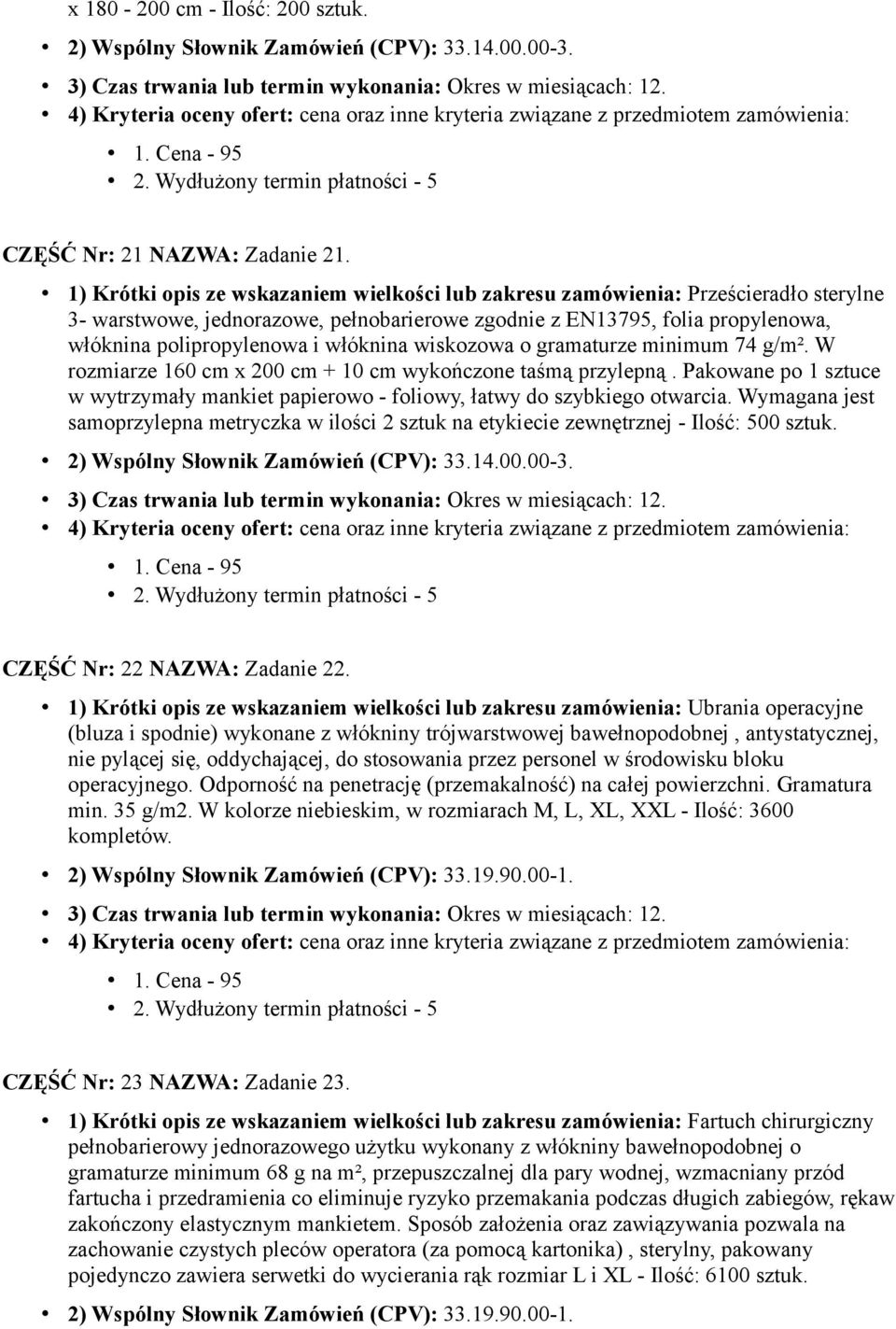 włóknina wiskozowa o gramaturze minimum 74 g/m². W rozmiarze 160 cm x 200 cm + 10 cm wykończone taśmą przylepną.