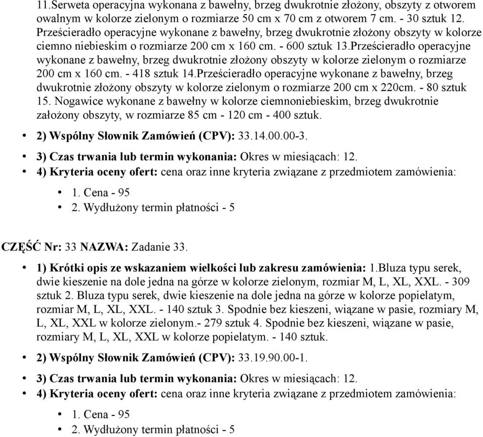 Prześcieradło operacyjne wykonane z bawełny, brzeg dwukrotnie złożony obszyty w kolorze zielonym o rozmiarze 200 cm x 160 cm. - 418 sztuk 14.