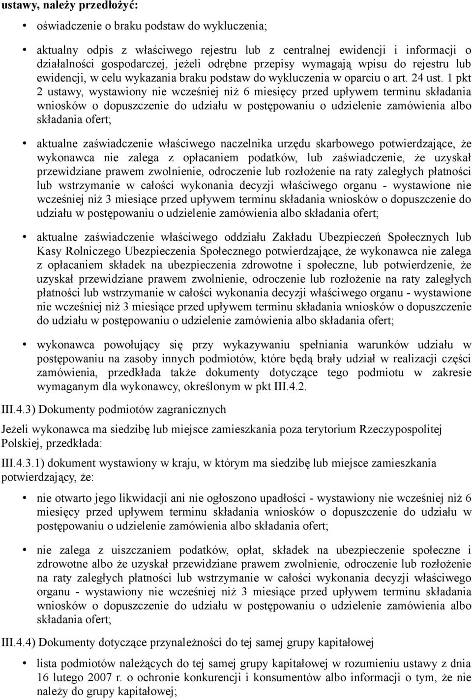 1 pkt 2 ustawy, wystawiony nie wcześniej niż 6 miesięcy przed upływem terminu składania wniosków o dopuszczenie do udziału w postępowaniu o udzielenie zamówienia albo składania ofert; aktualne