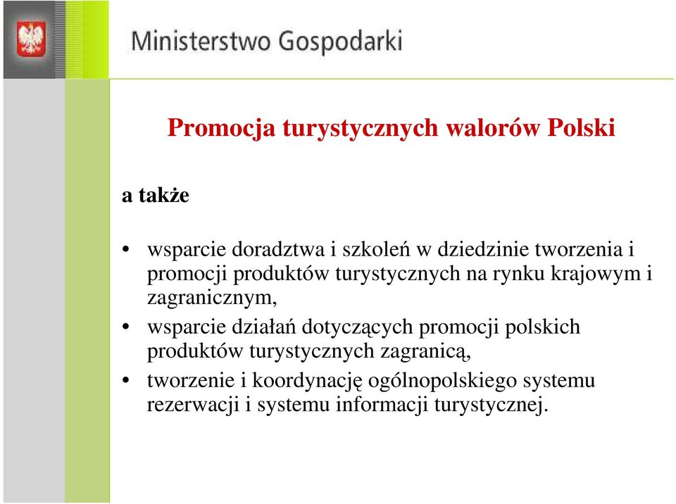 zagranicznym, wsparcie działań dotyczących promocji polskich produktów turystycznych