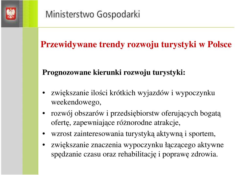 bogatą ofertę, zapewniające róŝnorodne atrakcje, wzrost zainteresowania turystyką aktywną i sportem,