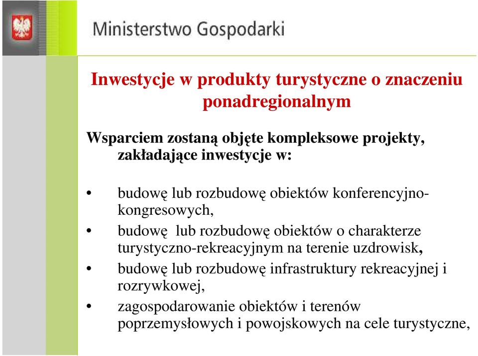 rozbudowę obiektów o charakterze turystyczno-rekreacyjnym na terenie uzdrowisk, budowę lub rozbudowę