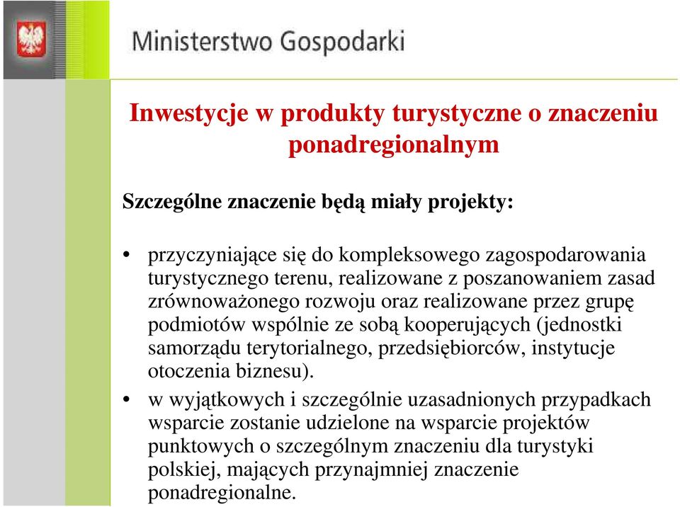 sobą kooperujących (jednostki samorządu terytorialnego, przedsiębiorców, instytucje otoczenia biznesu).