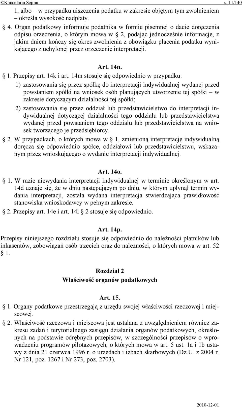 płacenia podatku wynikającego z uchylonej przez orzeczenie interpretacji. Art. 14n. 1. Przepisy art. 14k i art.