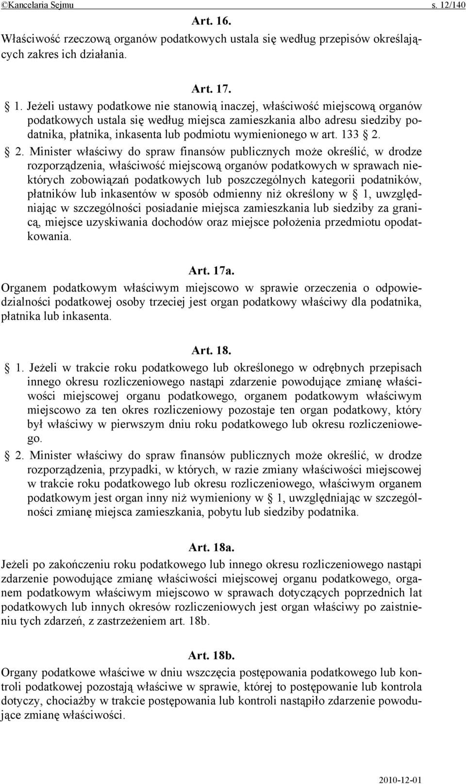 . Właściwość rzeczową organów podatkowych ustala się według przepisów określających zakres ich działania. Art. 17